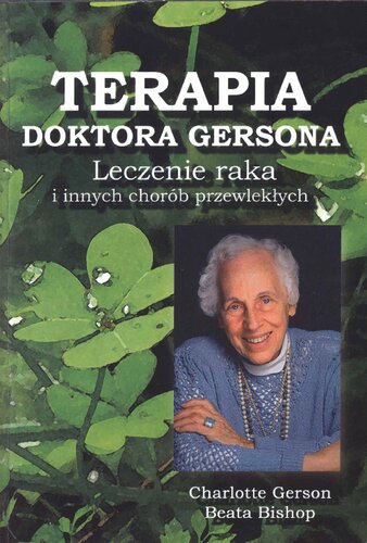 Terapia Doktora Gersona. Leczenie raka i innych chorób przewlekłych