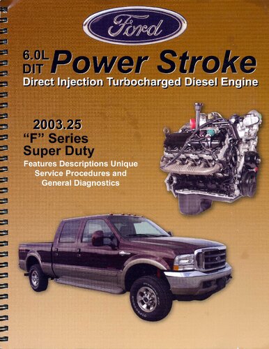 Ford 6.0L DIT Power Stroke Direct Injection Turbocharged Diesel Engine (aka The 6.0 Bible)