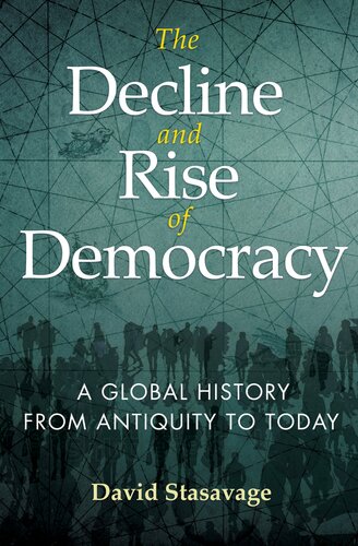 The Decline and Rise of Democracy ; A Global History from Antiquity to Today
