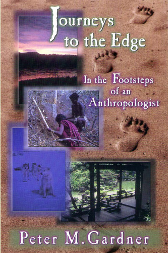 JOURNEYS TO THE EDGE: IN THE FOOTSTEPS OF AN ANTHROPOLOGIST