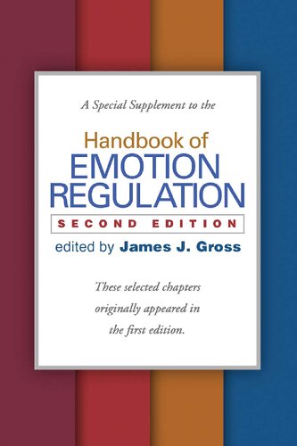 A Special Supplement to the Handbook of Emotion Regulation, Second Edition: These selected chapters originally appeared in the first edition