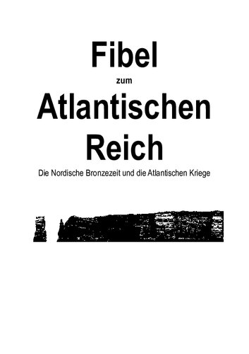 Fibel zum Atlantischen Reich Die Nordische Bronzezeit und die Atlantischen Kriege