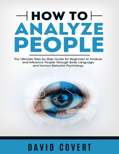 How to Analyze People: The Ultimate Step-by-Step Guide for Beginners to Analyze and Influence People Through Body Language and Human Behavior Psychology