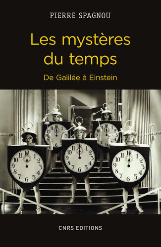 Les mystères du temps ; de Galilée à Einstein
