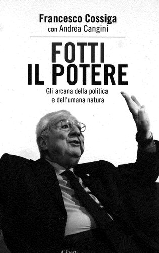 Fotti il potere. Gli arcana della politica e dell'umana natura