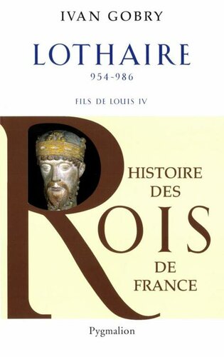 Lothaire: 954-986 fils de Louis IV