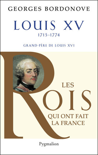 Louis XV. Le Bien-Aimé