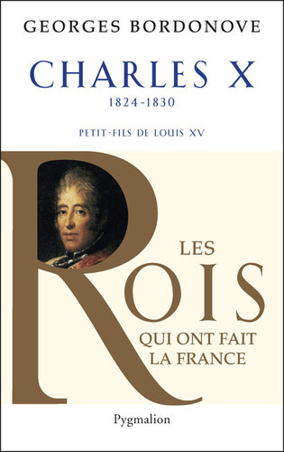 Charles X: Dernier Roi de France et de Navarre