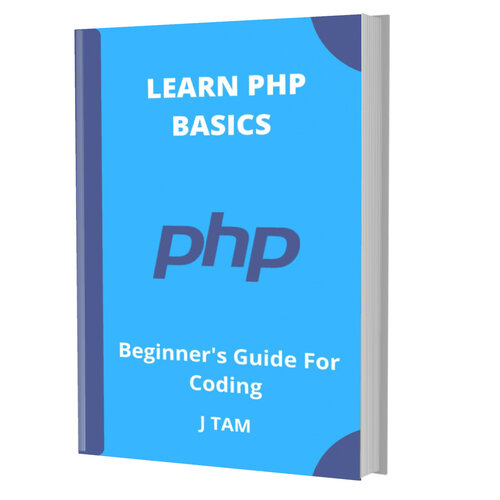 LEARN PHP BASICS: Beginner's Guide For Coding