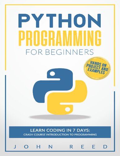Python Programming for Beginners: Learn Coding in 7 Days: Crash Course Introduction to Programming | Hands-On Projects and Examples