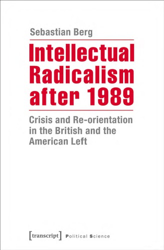Intellectual Radicalism After 1989: Crisis And Re-orientation In The British And The American Left
