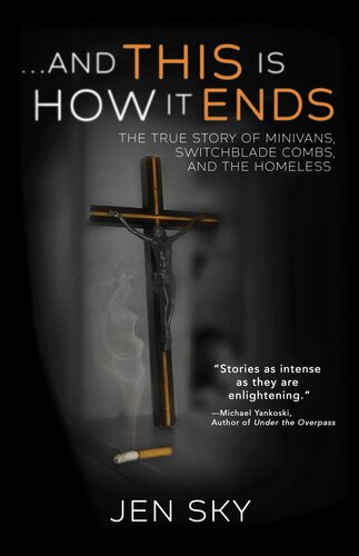 ...And This Is How It Ends: The True Story of Minivans, Switchblade Combs, and the Homeless