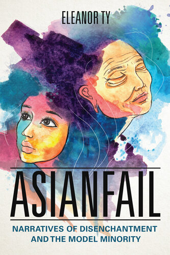 Asianfail: Narratives of Disenchantment and the Model Minority (Asian American Experience)