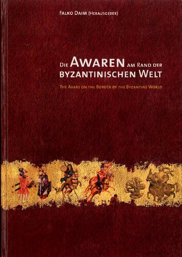Die Awaren am Rand der byzantinischen Welt: Studien zu Diplomatie, Handel und Technologietransfer im Frühmittelalter. (Monographien zur Frühgeschichte und Mittelalterarchäologie)