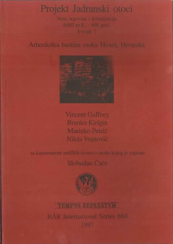 Projekt Jadranski otoci: Veze, trgovina i kolonizacija 6000 pr.K. - 600 god. Svezak 1: Arheološka baština otoka Hvara, Hrvatska - Archeological Heritage of (the island) Hvar