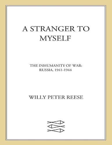 A Stranger to Myself: The Inhumanity of War: Russia, 1941-1944