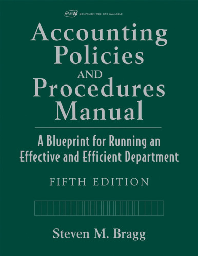 Accounting Policies and Procedures Manual: A Blueprint for Running an Effective and Efficient Department