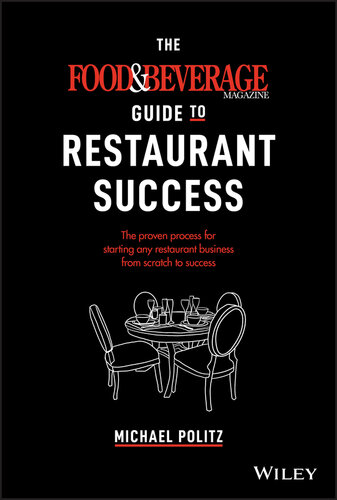 The Food and Beverage Magazine Guide to Restaurant Success: The Proven Process for Starting Any Restaurant Business From Scratch to Success