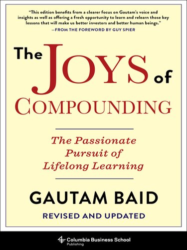 The Joys of Compounding: The Passionate Pursuit of Lifelong Learning, Revised and Updated (Heilbrunn Center for Graham & Dodd Investing Series)