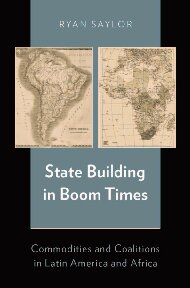 State Building in Boom Times: Commodities and Coalitions in Latin America and Africa
