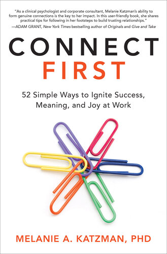 Connect First: 52 Simple Ways to Ignite Success, Meaning, and Joy at Work