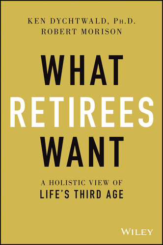 What Retirees Want: A Holistic View of Life's Third Age