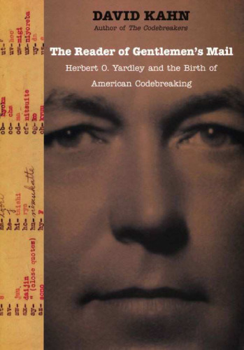 The Reader of Gentlemen's Mail: Herbert O. Yardley and the Birth of American Codebreaking