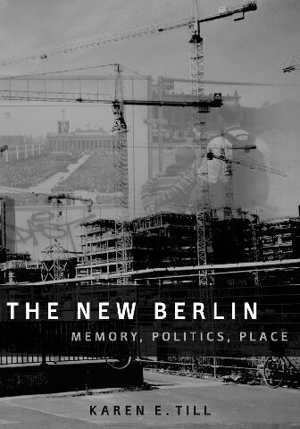 The New Berlin: Memory, Politics, Place