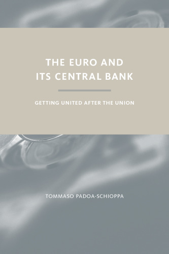 The Euro and Its Central Bank: Getting United after the Union