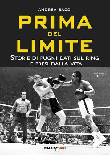 Prima del limite. Storie di pugni dati sul ring e presi dalla vita