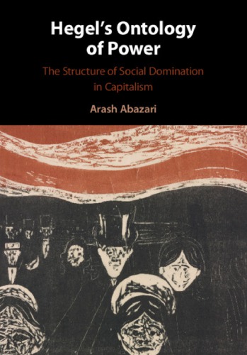 Hegel’s Ontology Of Power: The Structure Of Social Domination In Capitalism
