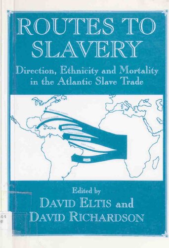 Routes to Slavery: Direction, Ethnicity and Mortality in the Transatlantic Slave Trade