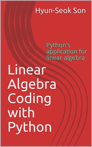 Linear Algebra Coding with Python: Python's application for linear algebra
