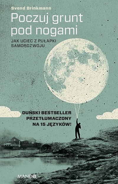 Poczuj grunt pod nogami. Jak uciec z pułapki samorozwoju