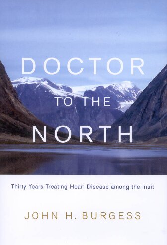 Doctor to the North: Thirty Years Treating Heart Disease among the Inuit (Volume 7) (Footprints Series)