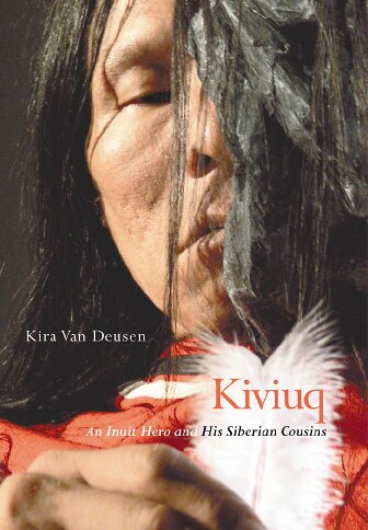 Kiviuq: An Inuit Hero and His Siberian Cousins (Volume 54) (McGill-Queen's Native and Northern Series)