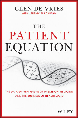 The Patient Equation: The Data-Driven Future of Precision Medicine and the Business of Health Care