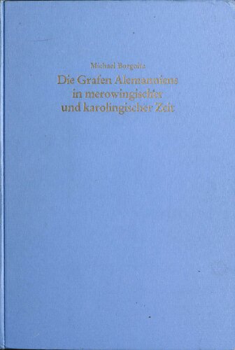 Die Grafen Alemanniens in merowingischer und karolingischer Zeit: Eine Prosopographie