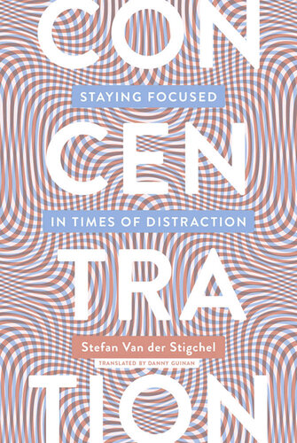 Concentration: Staying Focused in Times of Distraction