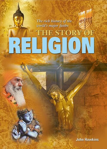 The Story of Religion: The Rich History of the World's Major Faiths