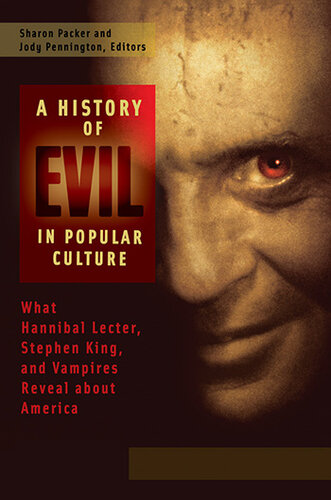 A History of Evil in Popular Culture: What Hannibal Lecter, Stephen King, and Vampires Reveal about America