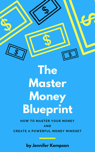 The Master Money Blueprint: How to Master Your Money and Create a Powerful Money Mindset