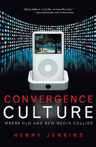 Convergence Culture: Where Old and New Media Collide