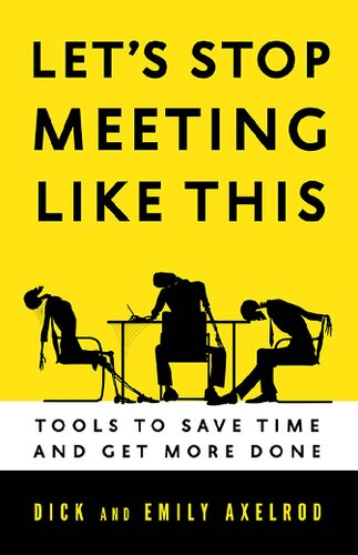 Let's Stop Meeting Like This : Tools to Save Time and Get More Done