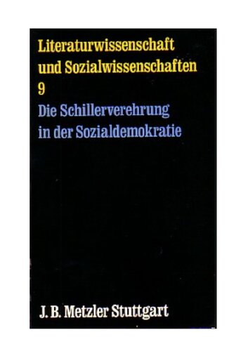 Die Schillerverehrung in der Sozialdemokratie vor 1914  Zur ideologischen Formation proletarischer Kulturpolitik vor 1914,