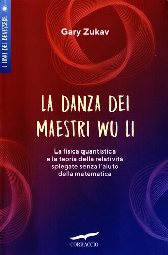 La danza dei maestri Wu Li. La fisica quantistica e la teoria della relatività spiegate senza l'aiuto della matematica