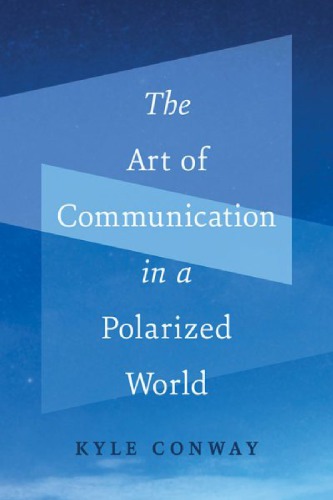 The Art Of Communication In A Polarized World