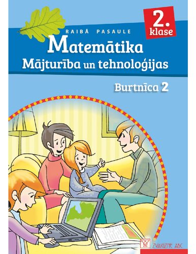 RAIBĀ PASAULE 2. KLASE. Matemātika. Mājturība un tehnoloģijas. Burtnīca 2