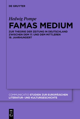 Famas Medium: Zur Theorie der Zeitung in Deutschland zwischen dem 17. und dem mittleren 19. Jahrhundert