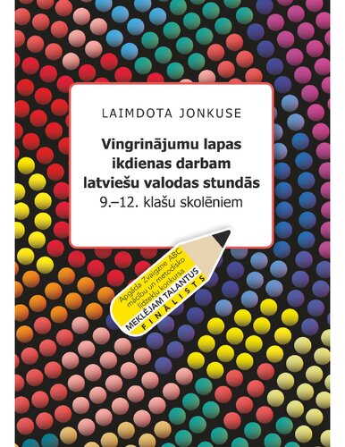 VINGRINĀJUMU LAPAS IKDIENAS DARBAM LATVIEŠU VALODAS STUNDĀS 9.-12. KLASEI